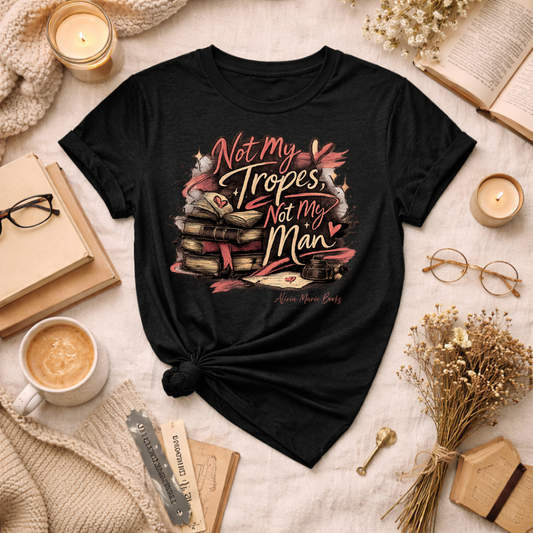 Not My Tropes, Not My Man – Bookish Standards Tee
